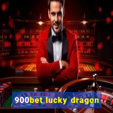 900bet lucky dragon